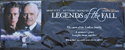 LEGENDS OF THE FALL Cinema BANNER
