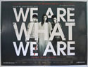 WE ARE WHAT WE ARE Cinema Quad Movie Poster