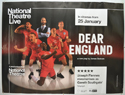 NATIONAL THEATRE LIVE: DEAR ENGLAND Cinema Quad Movie Poster